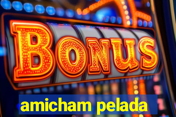 amicham pelada